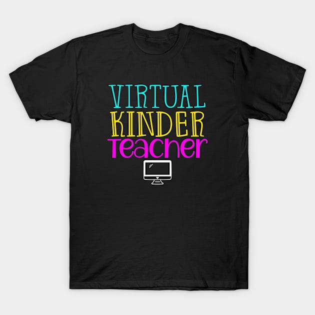 Funny Kinder Teacher Virtual Kinder Teacher T-Shirt by kmcollectible